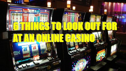 6 Things To Look Out For Before Joining An Online Casino