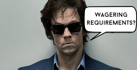 Everything You Will Ever Need To Know About Wagering Requirements